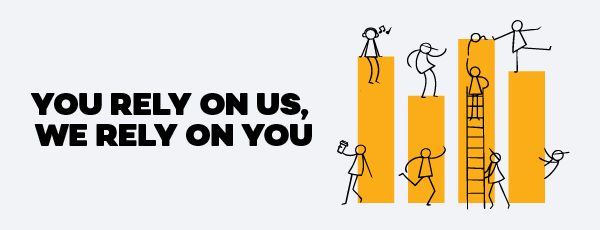 You rely on us, we rely on you