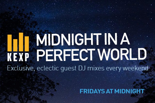 kexp midnight in a perfect world